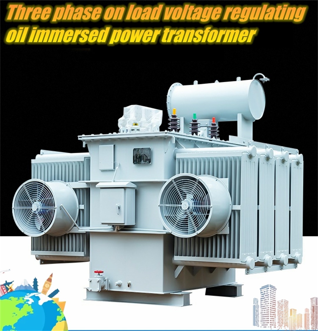 Three phase on load voltage regulating oil immersed power transformer